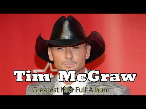 Tim McGraw Greatest Hits Full Album - The Best Of Tim McGraw