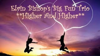 Elvin Bishop's Big Fun Trio - Higher And Higher