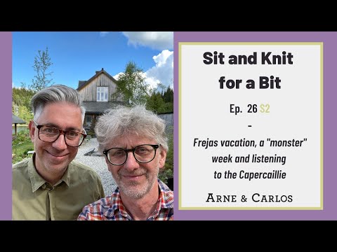 Sit and Knit for a Bit - Episode 26 - Season 2  With ARNE & CARLOS