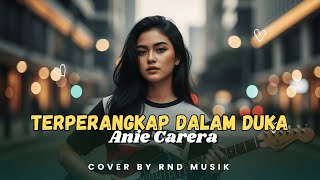 Download lagu TERPERANGKAP DALAM DUKA - ANIE CARERA || Slow Rock Cover RnD Musik mp3 Download lagu TERPERANGKAP DALAM DUKA - ANIE CARERA || Slow Rock Cover RnD Musik mp3