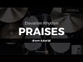 Praises - Elevation Rhythm (Drum Tutorial/Play-Through)