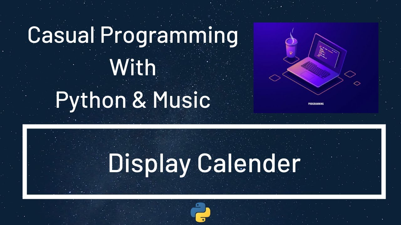 Casual Programming With Python & Music : Display Calendar