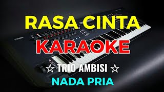 Download lagu RASA CINTA - KARAOKE HD || Trio Ambisi - Nada Pria mp3