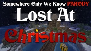 ♪ 'Lost at Christmas' - Minecraft Christmas Song - (Parody of Somewhere Only we Know)