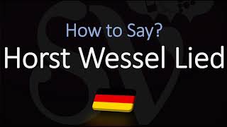 How to Pronounce Horst Wessel Lied? (CORRECTLY) German Pronunciation