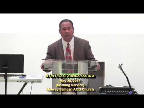 "Fa'amanatu le Fa'amaoni o le Atua" - A'oa'o Sale'aumua Faitala - May 28, 2017 (M)
