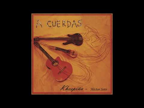"Khespiña" Héctor Soto (Por A Cuerdas)