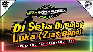 Download lagu DJ SETIA DI BALAS LUKA - ZIAS BAND | REMIX FULLBASS TERBARU 2024 (IPB Remix) mp3