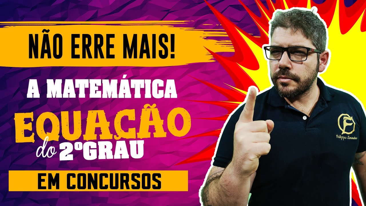 Não erre mais a matemática em Equação de 2º Grau para concursos