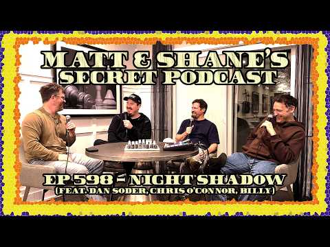 Ep 598 - Night Shadow (feat. Dan Soder, Chris O'Connor, Billy)