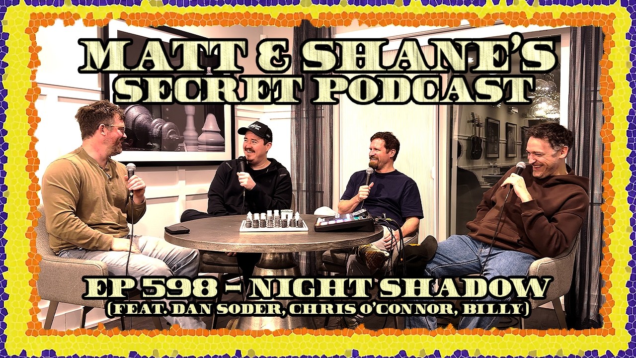 Ep 598 - Night Shadow (feat. Dan Soder, Chris O'Connor, Billy)