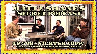 Ep 598 - Night Shadow (feat. Dan Soder, Chris O'Connor, Billy)