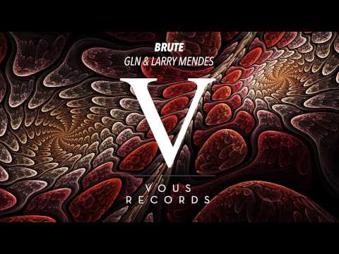 GLN & Larry Mendes - Brute (Original Mix)
