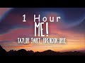 [ 1 HOUR ] Taylor Swift - ME (Lyrics) Ft Brendon Urie