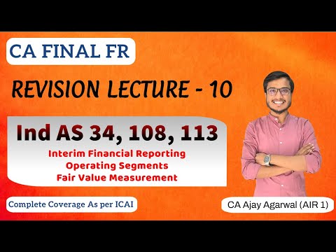 IND AS 34, 108, 113 Revision | CA Final FR | Interim, Segment, Fair Value | By CA Ajay Agarwal AIR 1