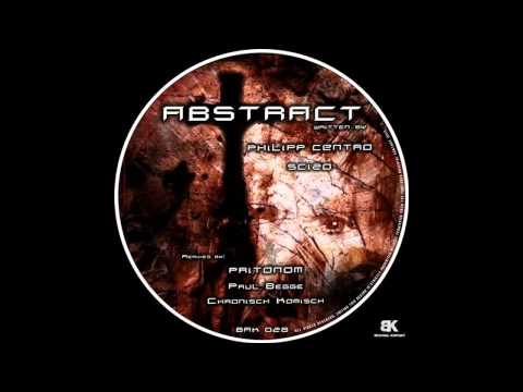 Scizo & Philipp Centro - Abstract (Paul Begge Remix) [BRACHIAL KONTAKT]