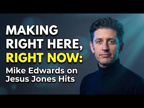 Thumbnail for Making Right Here, Right Now: Mike Edwards on Jesus Jones Hits by Jesus Jones
