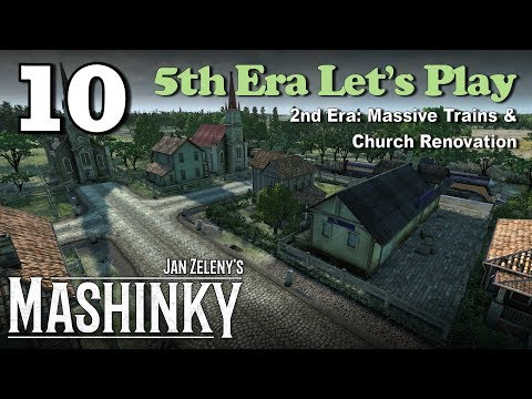 Mashinky 5th Era Let's Play #10 - 2nd Era: Massive Trains & Church Renovation
