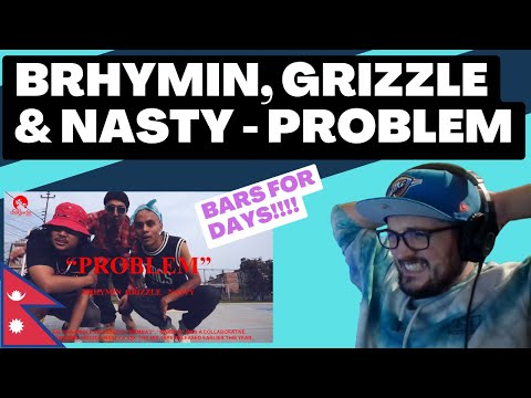 🇳🇵 BRHYMIN, GRIZZLE & NASTY - PROBLEM [Reaction] | Some guy's opinion