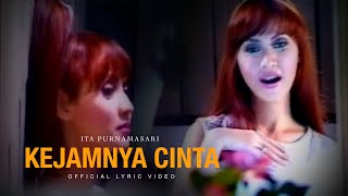 Download lagu ITA  PURNAMASARI - KEJAMNYA CINTA -  Lyric Video mp3