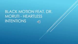 Black Motion Feat  Dr  Moruti   Heartless Intentions