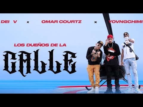 OMAR COURTZ x YOVNGCHIMI × DEI V - LOS DUEÑOS DE LA CALLE (LETRA)(LYRICS)