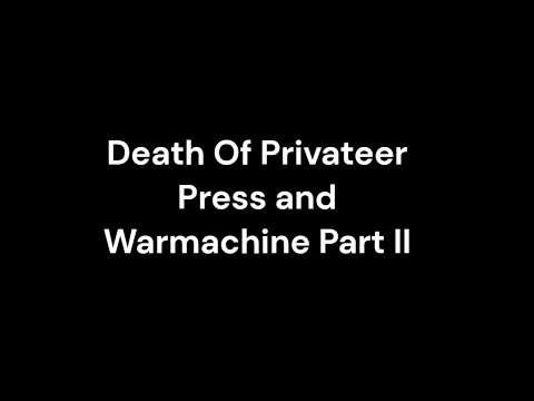 Death Of Privateer Press/Warmachine Part II