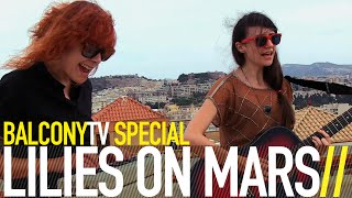 LILIES ON MARS - IMPOSSIBLE CHILD (BalconyTV)
