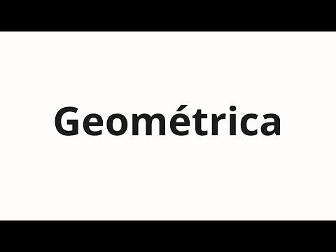 How to pronounce Geométrica
