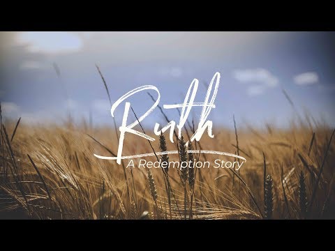Ruth: A Redemption Story - Week 3