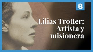 LILIAS TROTTER: Abandonó una prometedora carrera en el ARTE para ser MISIONERA en África