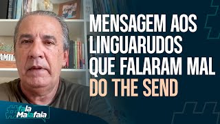 Mensagem aos linguarudos que falaram mal do The Send