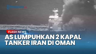 DETIK-DETIK CENTCOM AS Lumpuhkan 2 Kapal Tanker Iran di Teluk Oman, Konflik Hormuz Kian Memanas