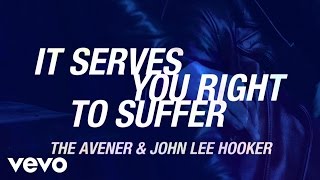 The Avener, John Lee Hooker - It Serves You Right To Suffer (Official Lyric Video)