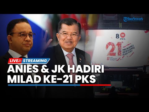 🔴LIVE: Anies Baswedan dan Jusuf Kalla Hadiri Milad Ke-21 PKS