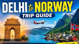 Delhi to Norway Complete Travel Guide | Cost, Stay, Places &amp;amp; Tips
