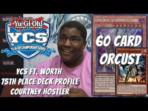Yugioh YCS Ft. Worth (Day 2 Bubble) 75th Place Deck Profile - 60 Card Orcust - Courtney Hostler