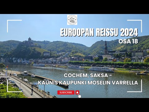 Euroopan reissu 2024 osa 18 - Cochem, Saksa - Kaunis kaupunki Moselin varrella