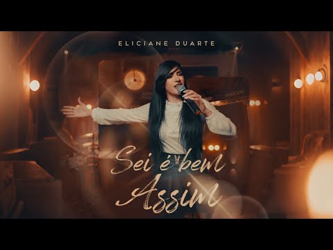 Sei é Bem Assim - Eliciane Duarte (Official Video)