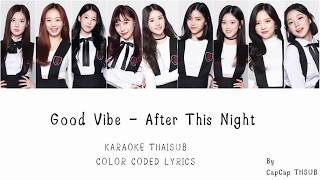 [Karaoke/Thaisub] Good Vibe(Mixnine Girls) - After this night -color coded lyrics