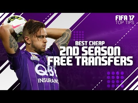FIFA 17 Top Tips | Best Cheap 2nd Season Free Transfers in Career Mode!!!