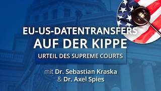 US Supreme Court: Ende der EU-US Datentransfers? Data Privacy Framewor