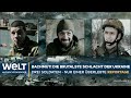 BACHMUT Die Größte Schlacht Der Ukraine Drei Schicksale Drei Soldaten Nur Einer überlebte