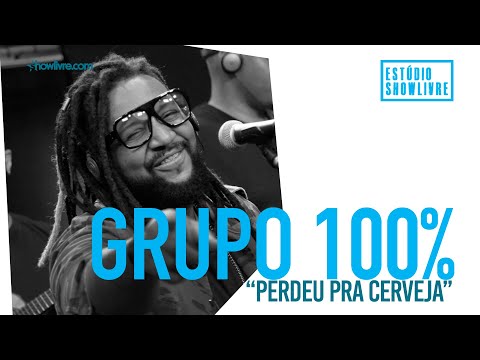 Grupo 100% - Perdeu Pra Cerveja - Ao Vivo no Estúdio Showlivre 2019
