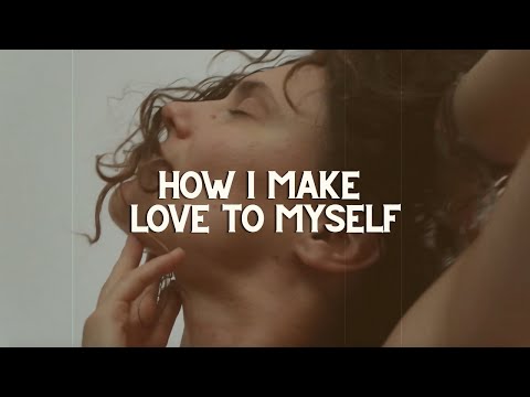 How I Make Love To Myself  [Sensual]