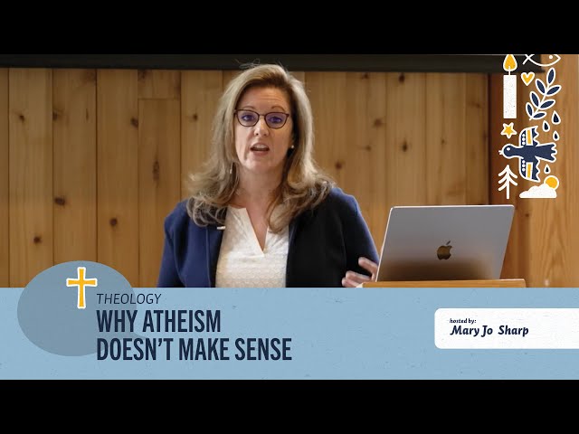 Watch video: Why Atheism Doesn't Make Sense