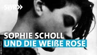 Sophie Scholl und die Weiße Rose | SWR2 Audiopodcast