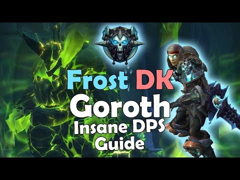 WoW Legion How to do INSANE DPS on Mythic Goroth (Frost DK)
