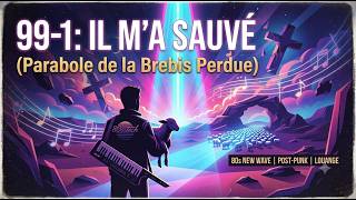 99-1 – Il m'a sauvé ✝️ | Louange chrétienne années 80 (Luc 15:4-7)