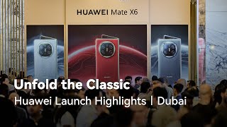 Huawei Unfold the Classic - Huawei Launch Highlights in Dubai
